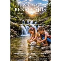 CÓMO CAZAR RENACUAJOS Y CONSEGUIR LO IMPOSIBLE