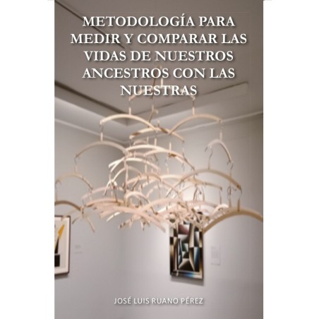Metodología para medir y comparar las vidas de nuestros ancestros con las nuestras