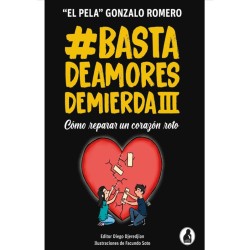 Libro Basta de Amores de Mierda 3 de Gonzalo 'El Pela' Romero