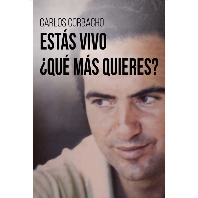 Estás vivo ¿qué más quieres?